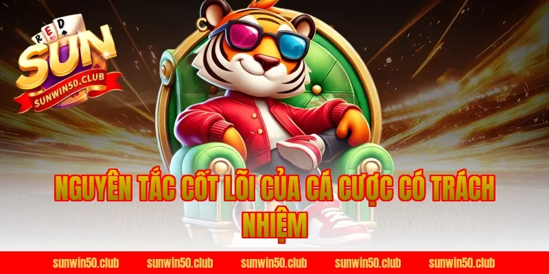 Nguyên Tắc Cốt Lõi Của Cá Cược Có Trách Nhiệm